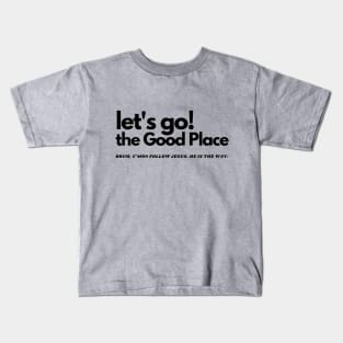 let's go! the Good Place Kids T-Shirt